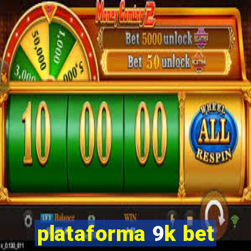 plataforma 9k bet